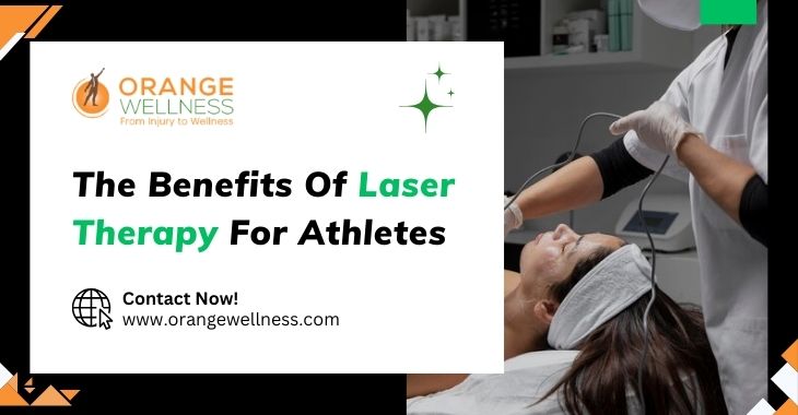The Benefits Of Laser Therapy For Athletes- Orange Wellness